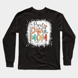 Best Dog Mom Ever Bleached Mother's Day Dog Mommy Girl Long Sleeve T-Shirt